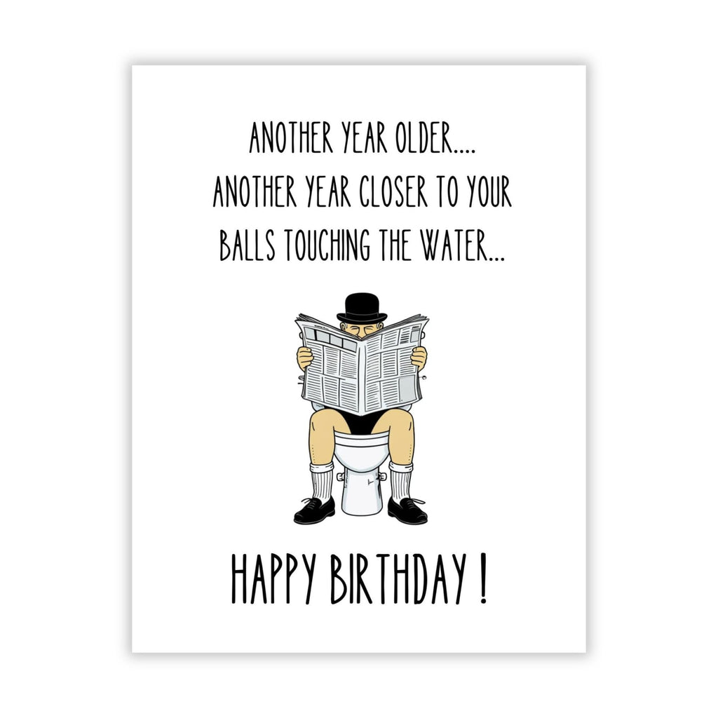 Hilarious Birthday Card for Men – Perfect for Husband, Friend, Brother Another Year Older… Another Year Closer to Your Balls Touching the Water – Made in USA