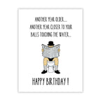 Hilarious Birthday Card for Men – Perfect for Husband, Friend, Brother Another Year Older… Another Year Closer to Your Balls Touching the Water – Made in USA