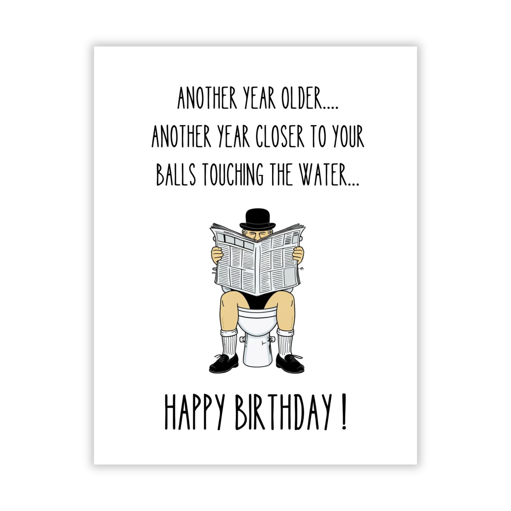 Hilarious Birthday Card for Men – Perfect for Husband, Friend, Brother Another Year Older… Another Year Closer to Your Balls Touching the Water – Made in USA