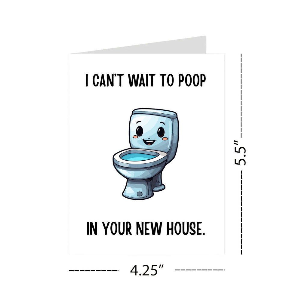 Funny Housewarming Card – I Can’t Wait to Poop in Your New House – Hilarious Greeting Card for Friends, Cousins, Coworkers – Blank Inside – Handmade in USA