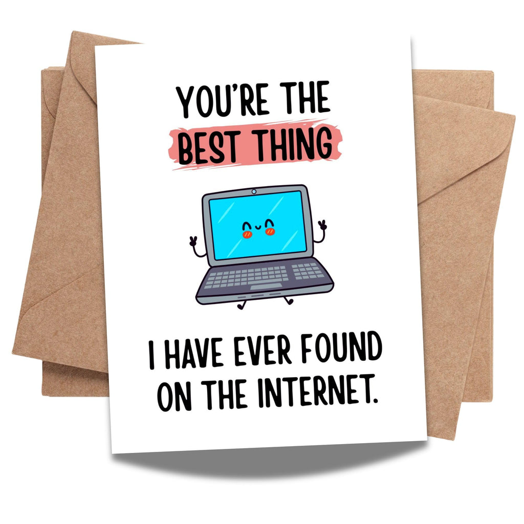 Funny Love Card “You're the Best Thing I’ve Ever Found on the Internet” – Romantic Anniversary or Valentine’s Card for Husband, Wife, Boyfriend, Girlfriend
