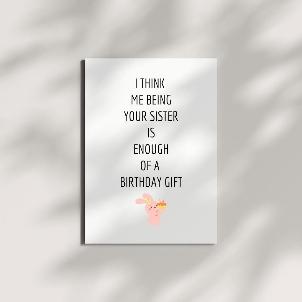 Funny Birthday Card for Brother from Sister – “Me Being Your Sister Is Enough of a Birthday Gift” – Hilarious Sibling Humor – Perfect for Brother
