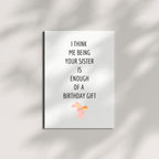 Funny Birthday Card for Brother from Sister – “Me Being Your Sister Is Enough of a Birthday Gift” – Hilarious Sibling Humor – Perfect for Brother