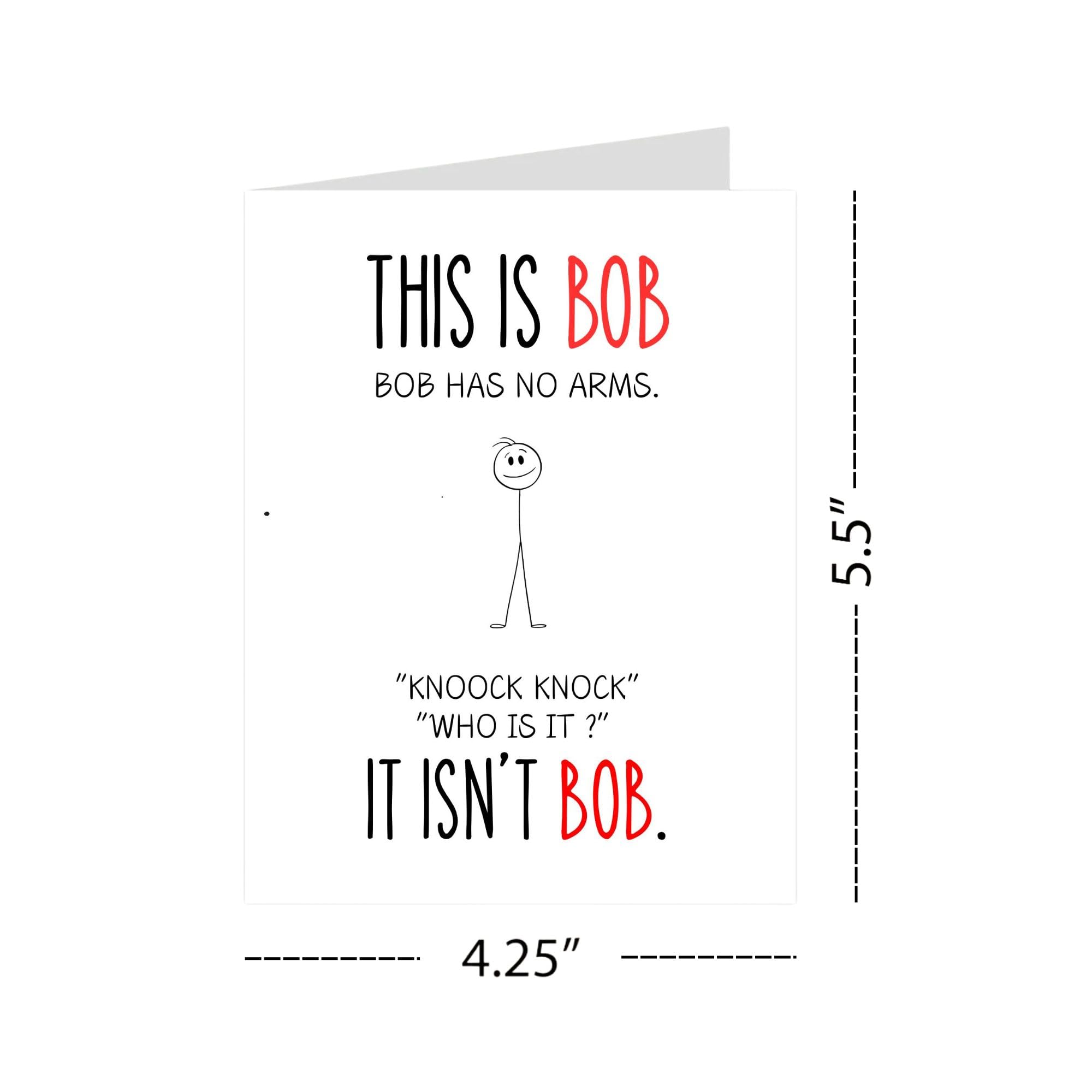 Funny Birthday Card – This Is Bob, It Isn’t Bob, Bob Has No Arms –Who is that Joke Birthday Card – Weird, Dark Humor Greeting for Friends – USA Made