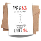 Funny Birthday Card – This Is Bob, It Isn’t Bob, Bob Has No Arms –Who is that Joke Birthday Card – Weird, Dark Humor Greeting for Friends – USA Made