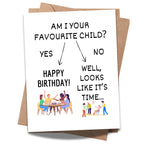 Funny Birthday Card Am I Your Favourite Child Hilarious Greeting for Men, Women, Family, Siblings, Parents Handmade in USA