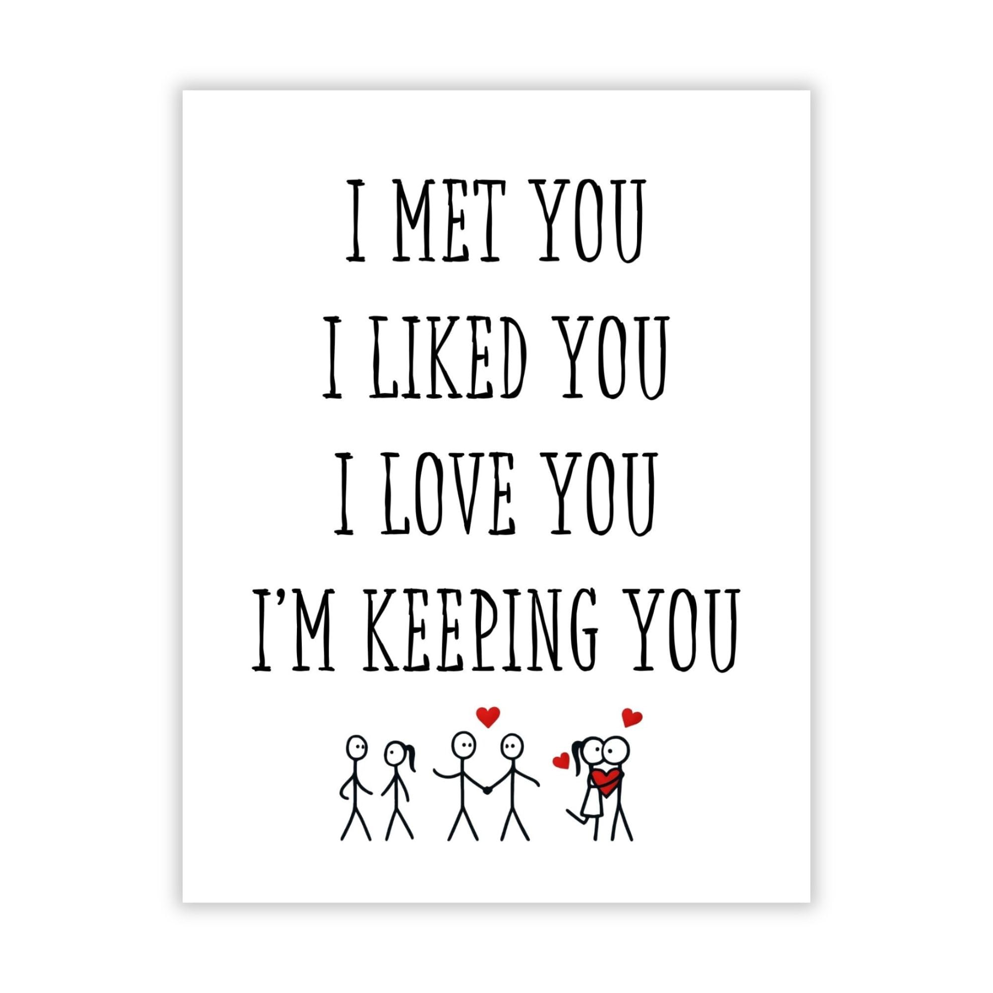 I Met You, I Liked You, I Love You, I’m Keeping You – Romantic Valentine’s Day/Anniversary Card for Wife, Husband, Girlfriend, Boyfriend – Sweet Love Greeting Card