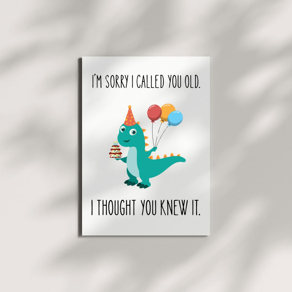 Playful Funny Birthday Card – I’m Sorry I Called You Old, I Thought You Knew It – Sarcastic Birthday Card for Friend, Sister, Brother, Spouse – USA Made
