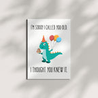 Playful Funny Birthday Card – I’m Sorry I Called You Old, I Thought You Knew It – Sarcastic Birthday Card for Friend, Sister, Brother, Spouse – USA Made