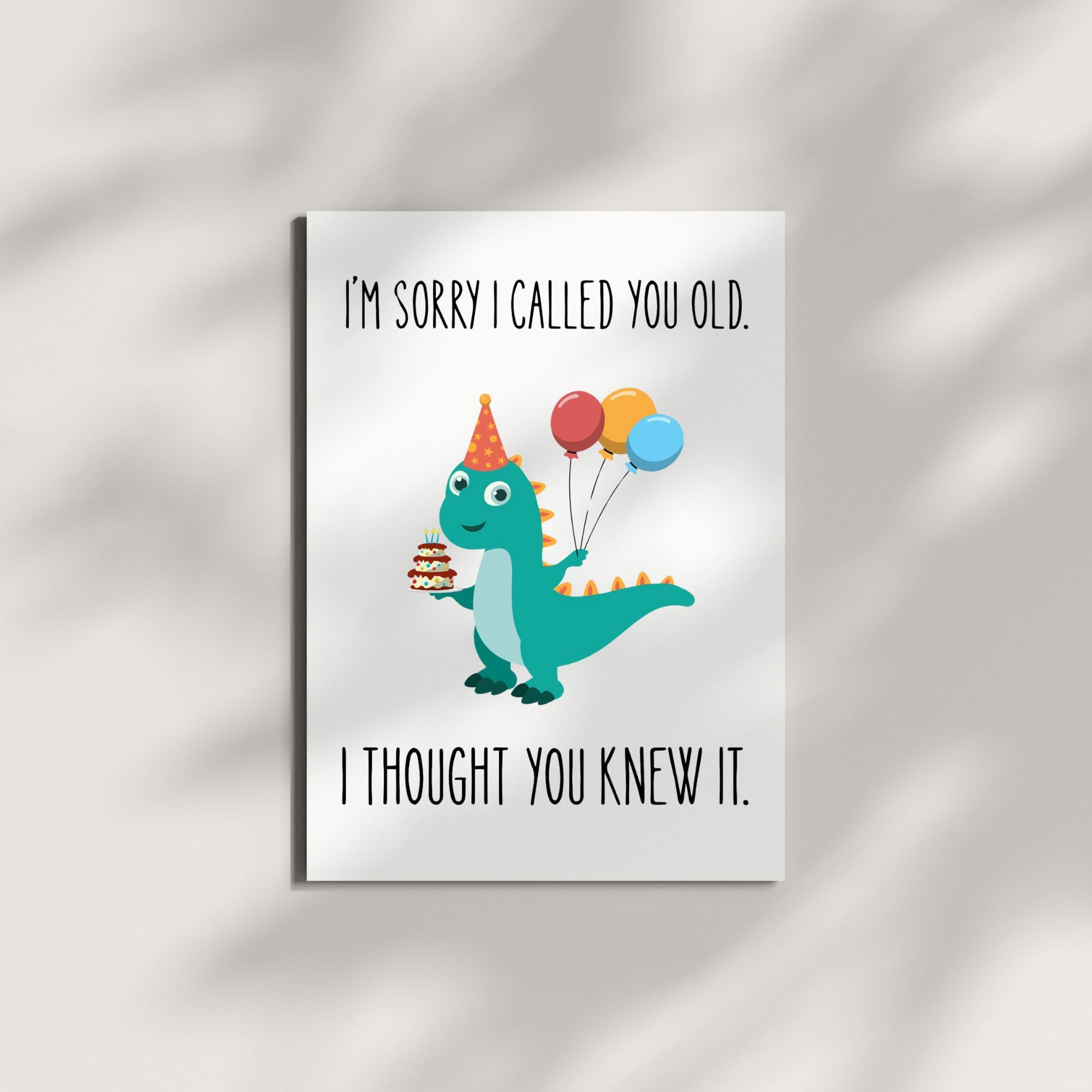 Playful Funny Birthday Card – I’m Sorry I Called You Old, I Thought You Knew It – Sarcastic Birthday Card for Friend, Sister, Brother, Spouse – USA Made