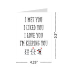 I Met You, I Liked You, I Love You, I’m Keeping You – Romantic Valentine’s Day/Anniversary Card for Wife, Husband, Girlfriend, Boyfriend – Sweet Love Greeting Card