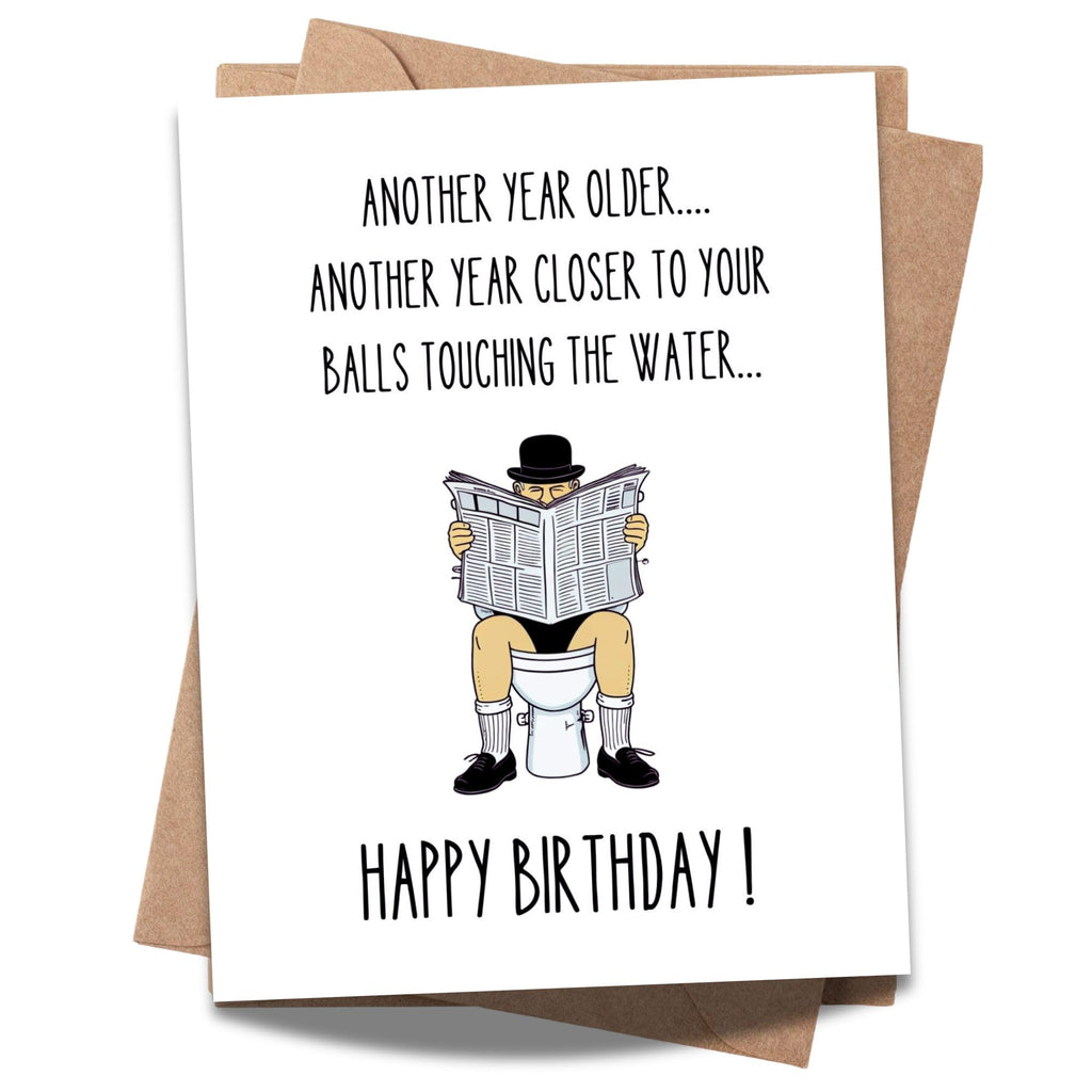 Hilarious Birthday Card for Men – Perfect for Husband, Friend, Brother Another Year Older… Another Year Closer to Your Balls Touching the Water – Made in USA