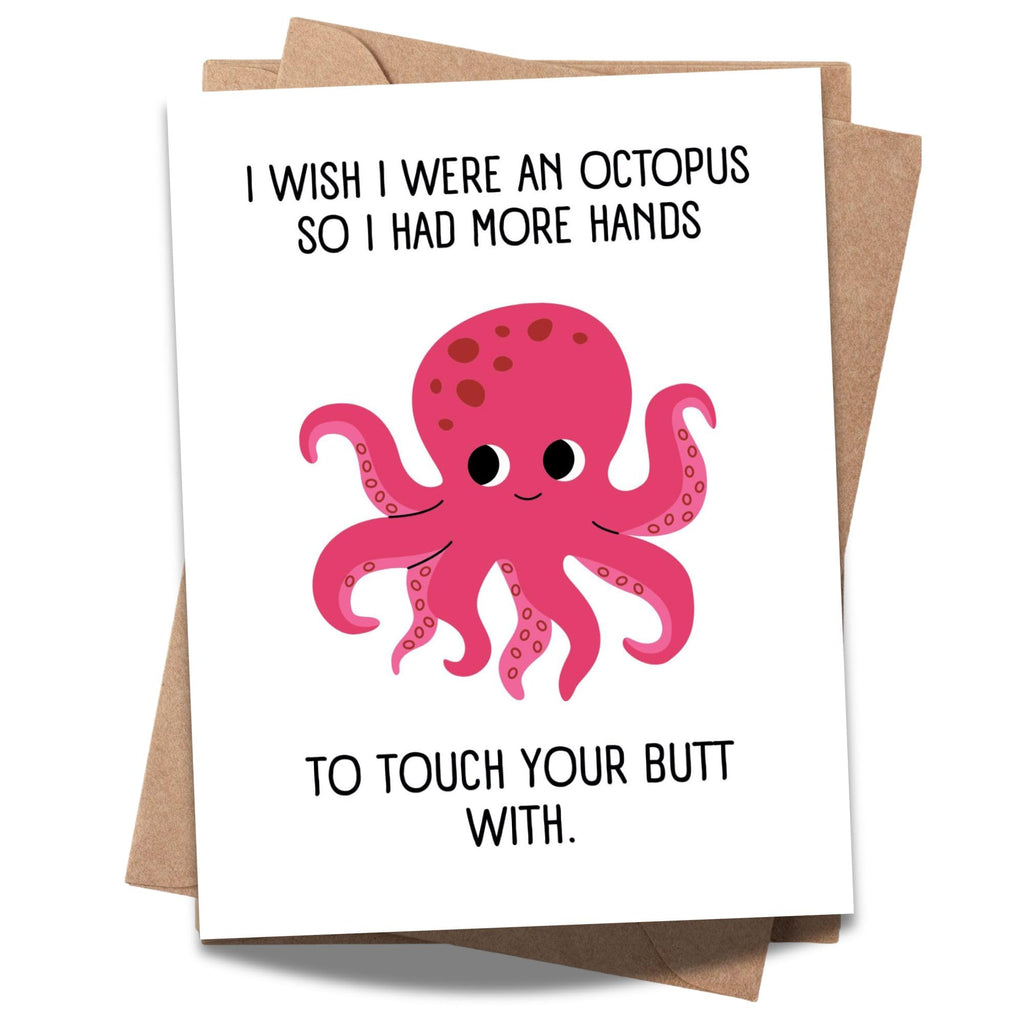 Funny Romantic Octopus Card – I Wish I Were an Octopus So I Had More Hands to Touch Your Butt – Hilarious Love Card for Boyfriend, Girlfriend, Spouse – USA Made