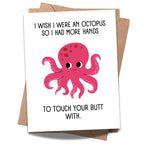 Funny Romantic Octopus Card – I Wish I Were an Octopus So I Had More Hands to Touch Your Butt – Hilarious Love Card for Boyfriend, Girlfriend, Spouse – USA Made