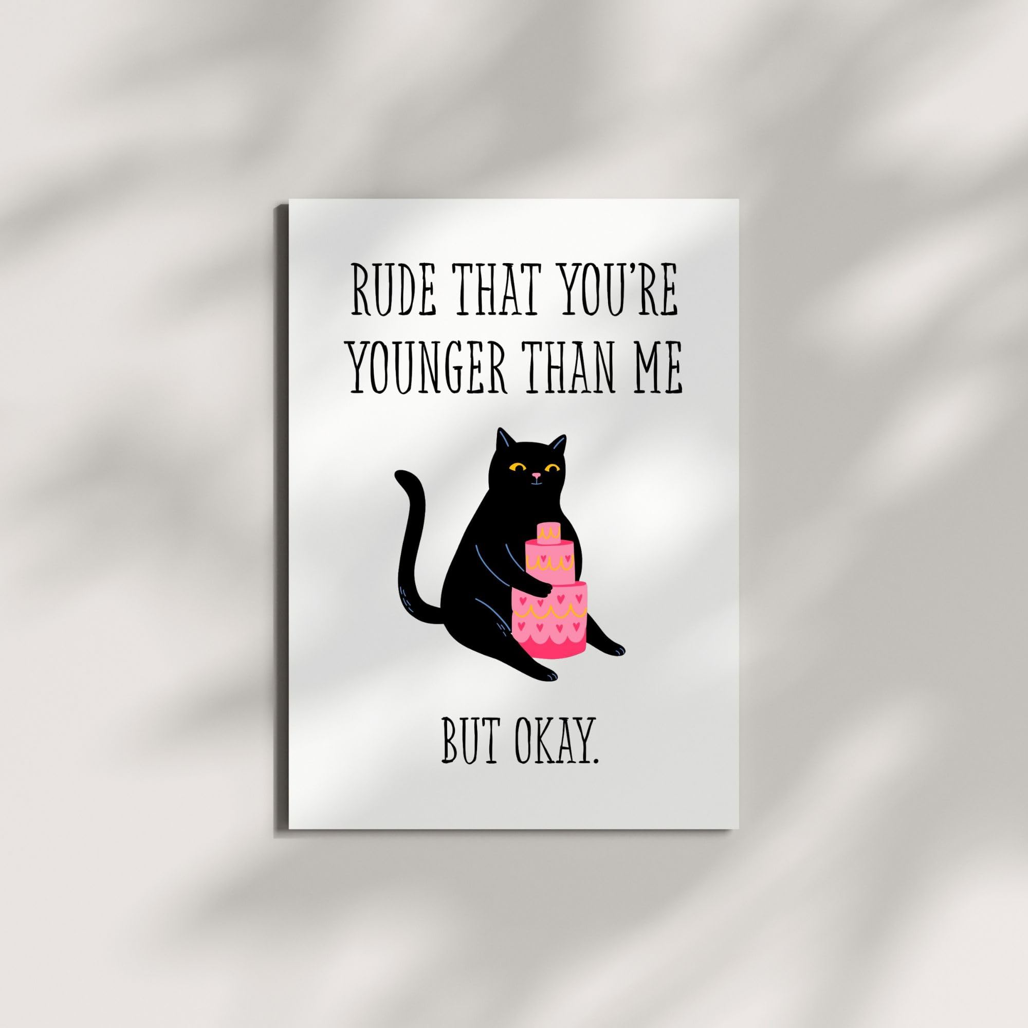Funny Birthday Card Rude That You're Younger Than Me But Okay – Sarcastic Greeting for Sister, Brother, Friend – Snarky Card for Siblings – USA Made