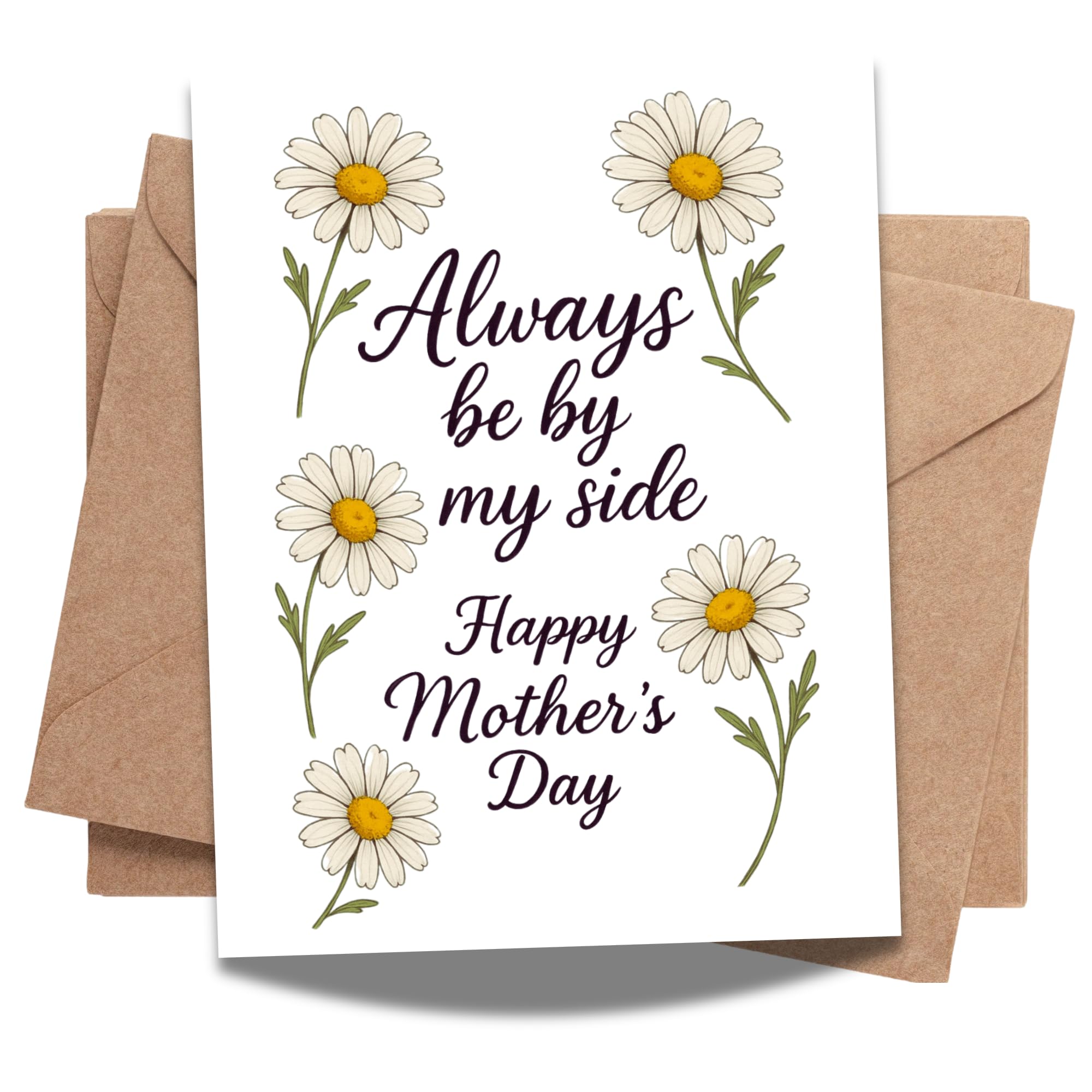 Always Be By My Side Mother’s Day Card – Daisies Floral Design with Heartfelt Message – 4.25x5.5 inch – Blank Inside – Cute Card for Mom