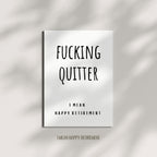 Funny Retirement Card for Coworker, Colleague, or Friend – Humorous Farewell Gift for Him or Her – Sarcastic and Lighthearted Retiring Card – “Fucking Quitter… I Mean, Happy Retirement!”
