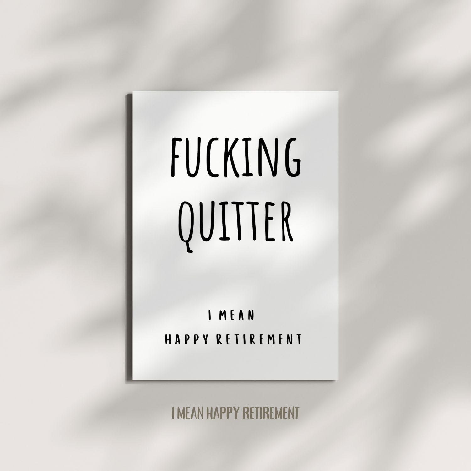 Funny Retirement Card for Coworker, Colleague, or Friend – Humorous Farewell Gift for Him or Her – Sarcastic and Lighthearted Retiring Card – “Fucking Quitter… I Mean, Happy Retirement!”