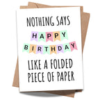 Funny Folded Birthday Card – Nothing Says Happy Birthday – Greeting Card for Men, Women, Him, Her, Handmade in USA