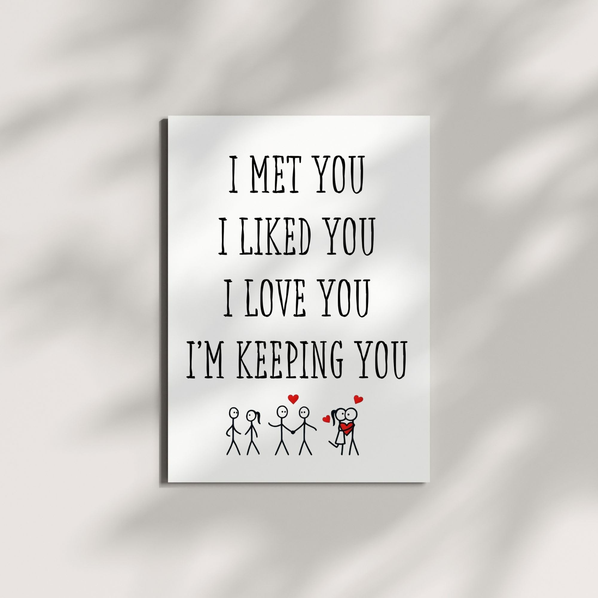 I Met You, I Liked You, I Love You, I’m Keeping You – Romantic Valentine’s Day/Anniversary Card for Wife, Husband, Girlfriend, Boyfriend – Sweet Love Greeting Card