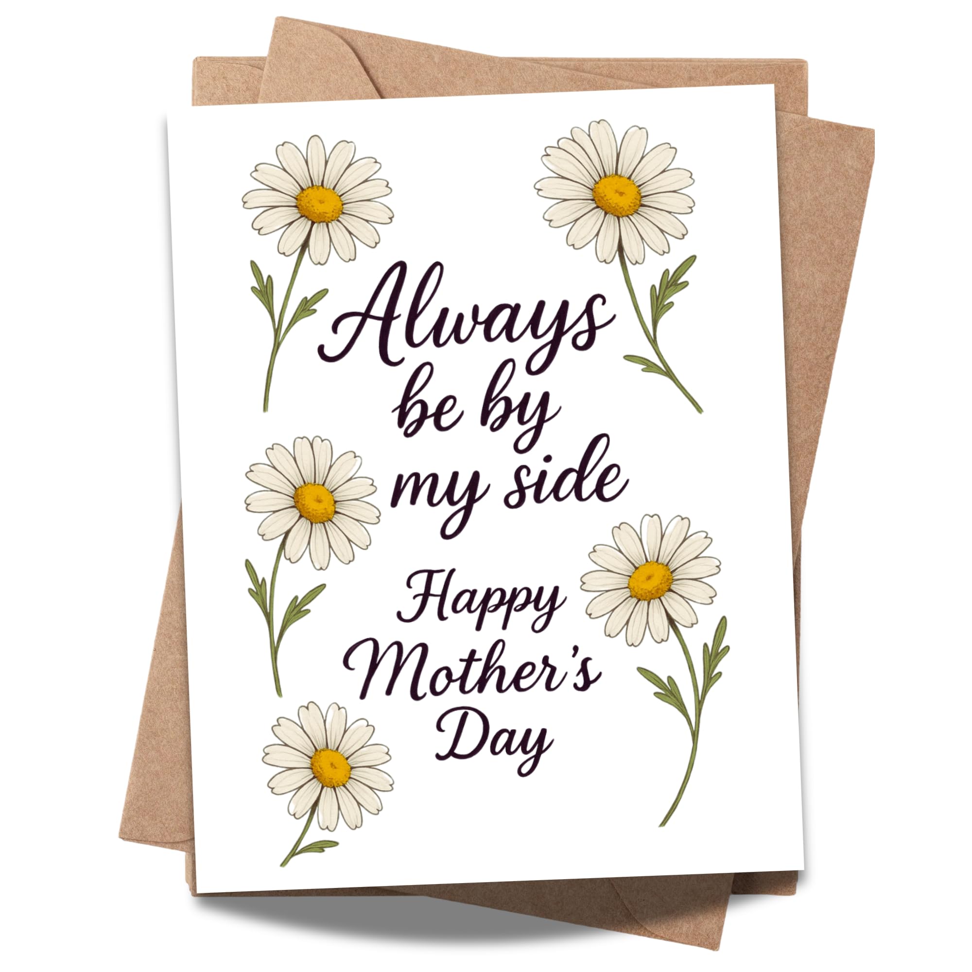 Always Be By My Side Mother’s Day Card – Daisies Floral Design with Heartfelt Message – 4.25x5.5 inch – Blank Inside – Cute Card for Mom