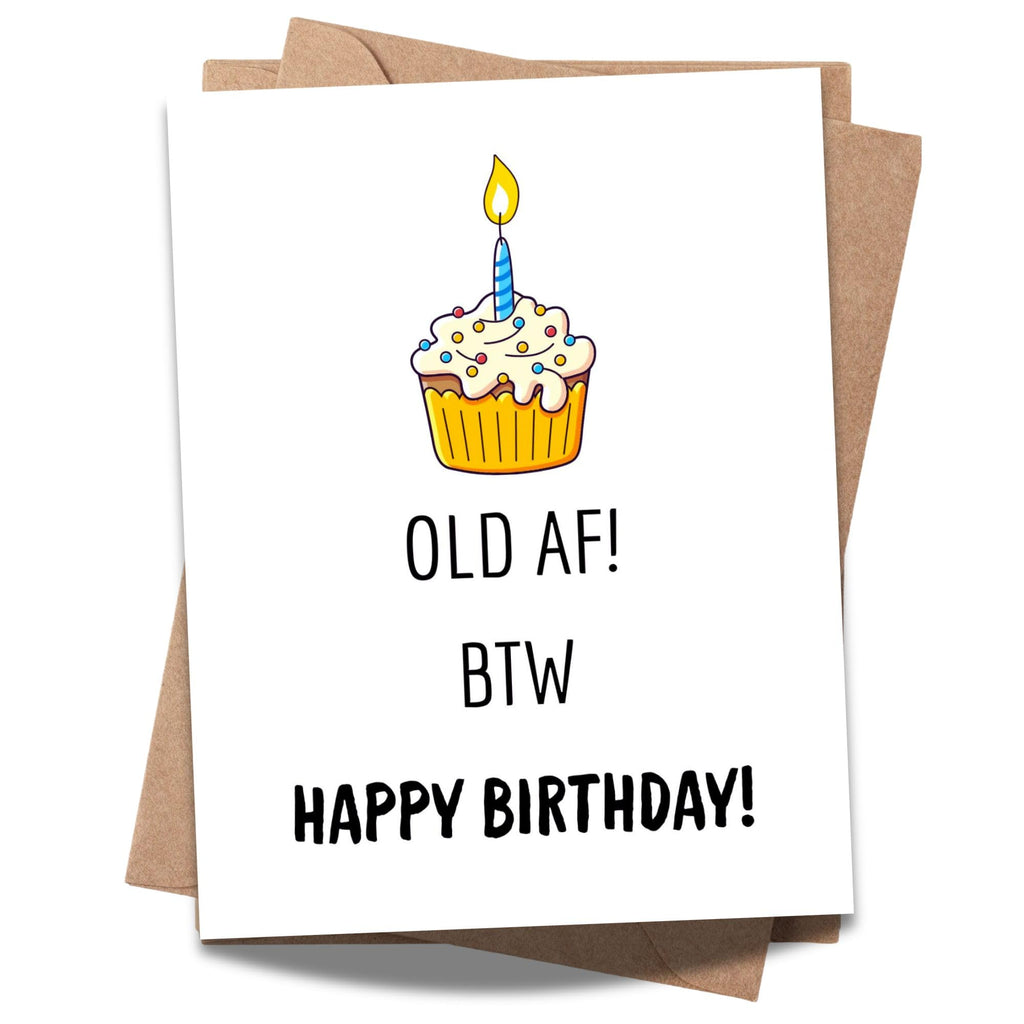 Witty Birthday Card for Friends & Coworkers – “Old AF! BTW, Happy Birthday!” – Lighthearted & Bold Greeting Card for Men or Women – USA Made
