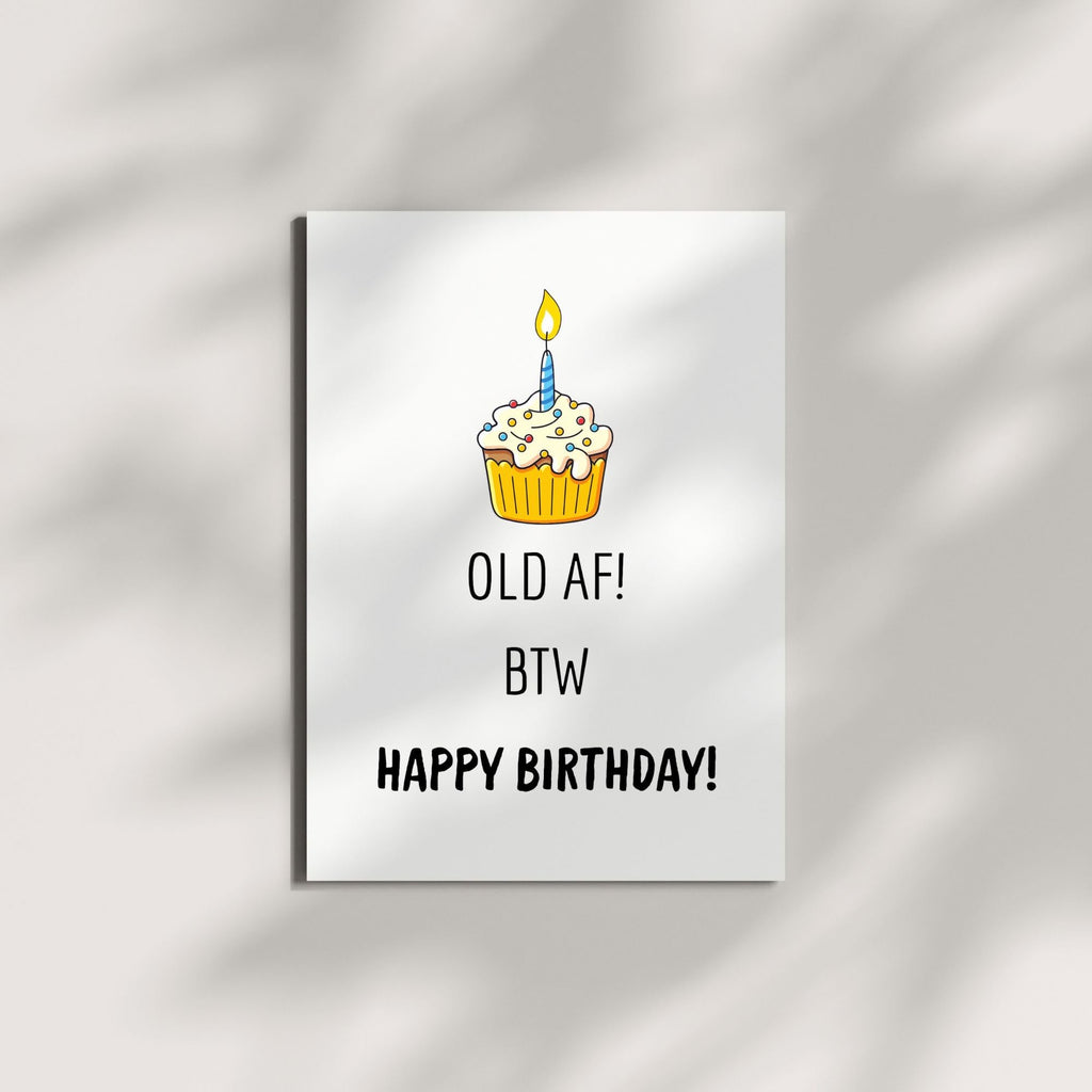 Witty Birthday Card for Friends & Coworkers – “Old AF! BTW, Happy Birthday!” – Lighthearted & Bold Greeting Card for Men or Women – USA Made
