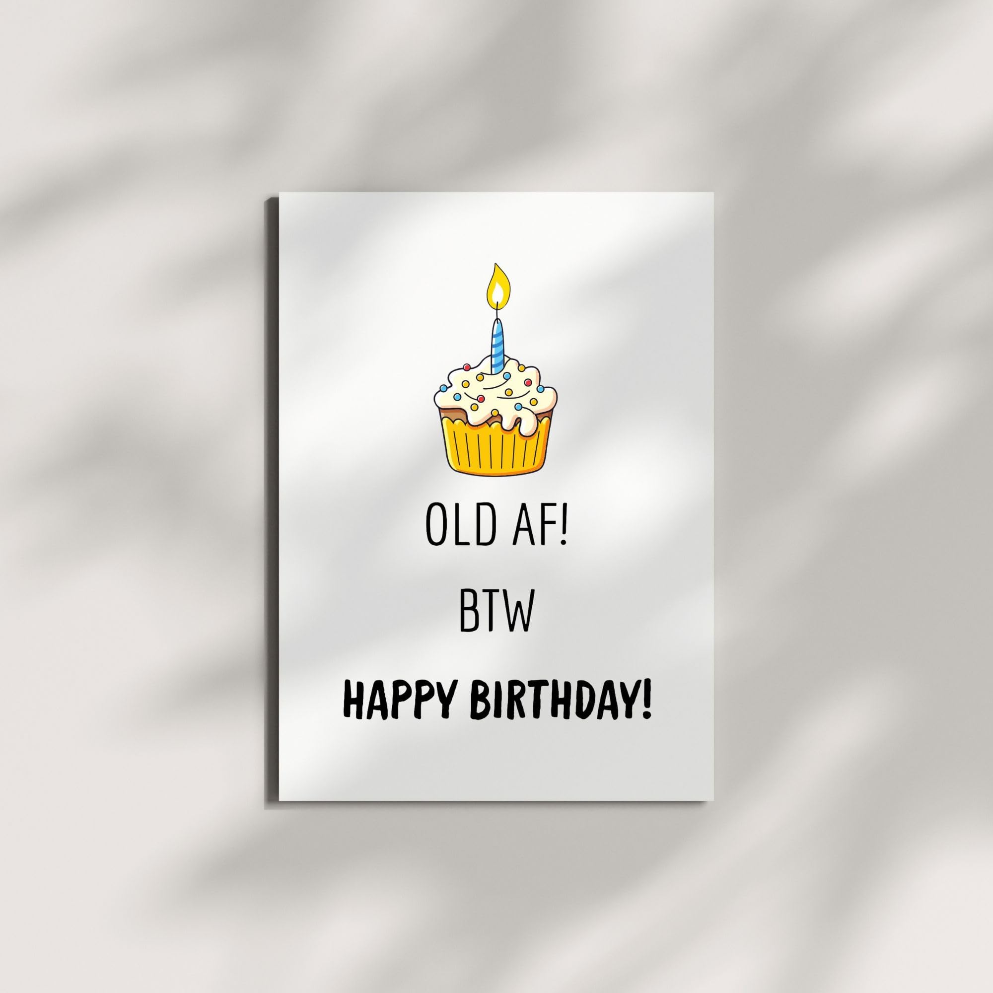Witty Birthday Card for Friends & Coworkers – “Old AF! BTW, Happy Birthday!” – Lighthearted & Bold Greeting Card for Men or Women – USA Made