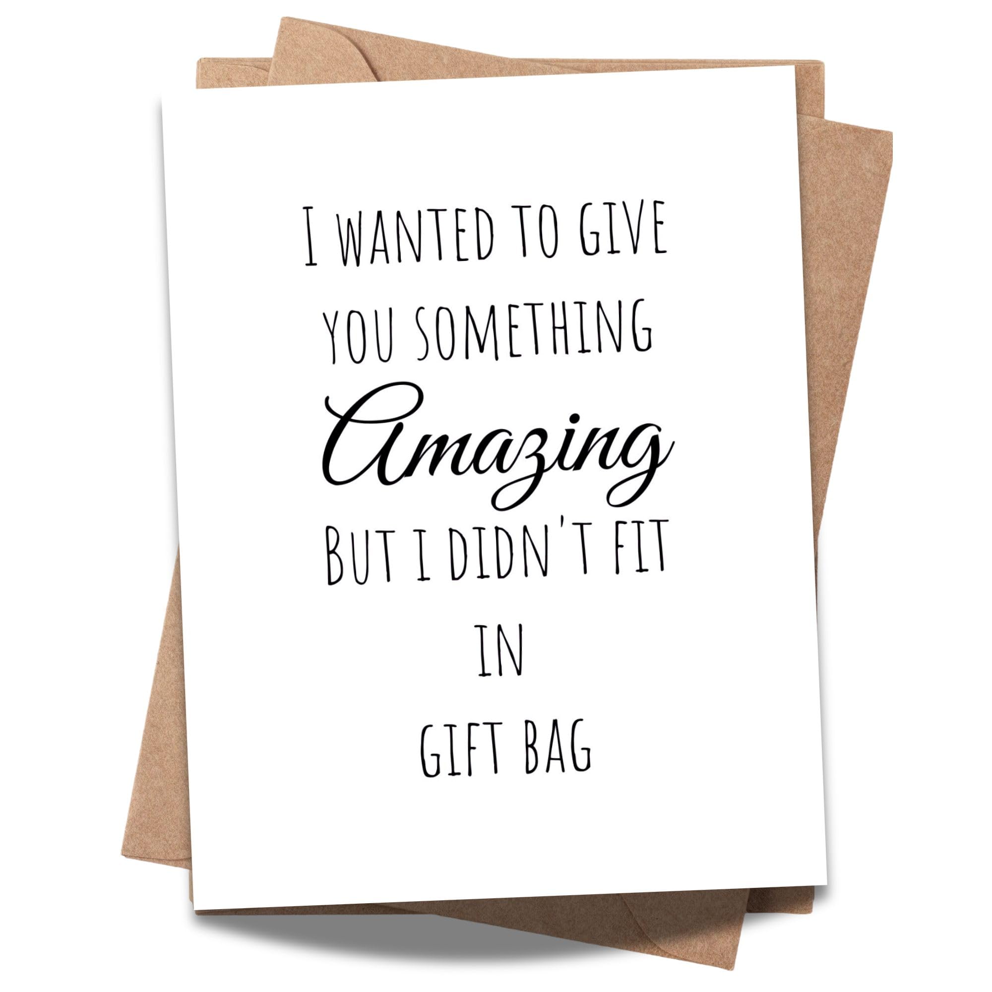 Funny Birthday Card for Him or Her – "I Wanted to Give You Something But I Didn't Fit in Gift Bag" – Hilarious Card – Great for Husband, Wife, Boyfriend, Girlfriend