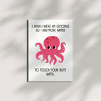 Funny Romantic Octopus Card – I Wish I Were an Octopus So I Had More Hands to Touch Your Butt – Hilarious Love Card for Boyfriend, Girlfriend, Spouse – USA Made