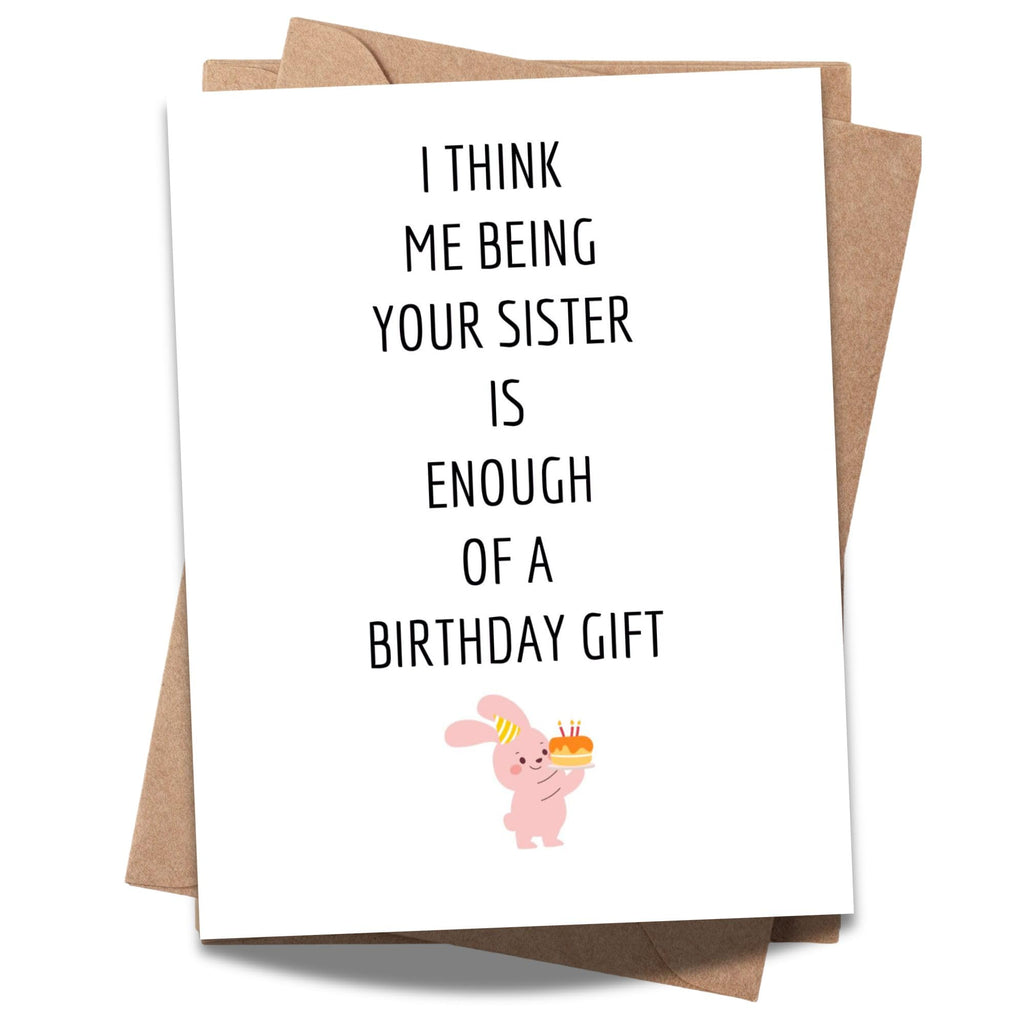 Funny Birthday Card for Brother from Sister – “Me Being Your Sister Is Enough of a Birthday Gift” – Hilarious Sibling Humor – Perfect for Brother