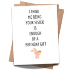 Funny Birthday Card for Brother from Sister – “Me Being Your Sister Is Enough of a Birthday Gift” – Hilarious Sibling Humor – Perfect for Brother