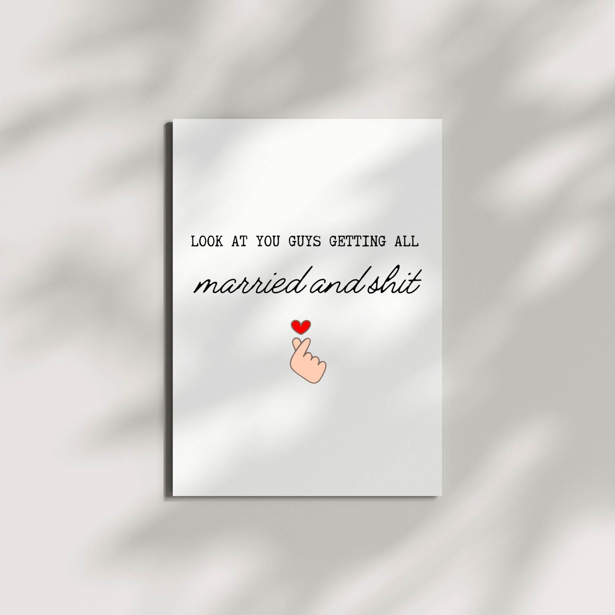 Funny Wedding or Engagement Card Look at You Guys Getting All Married and Sh*t Hilarious Congrats Greeting for Friends or Couples – Handmade in USA