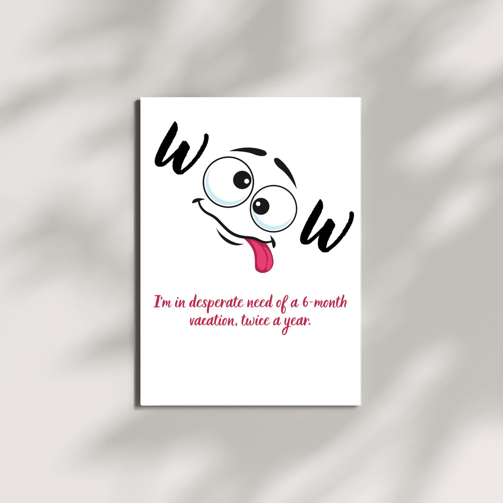 Funny Vacation Greeting Card – 6-Month Break Twice a Year Quote – Quirky Humor Card for Coworkers, Friends or Lazy Day Lovers – Blank Inside