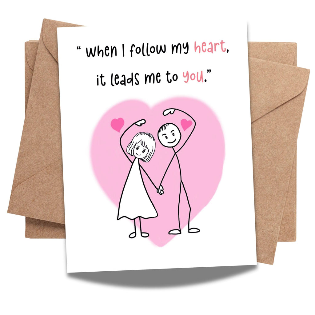 Romantic Greeting Card “When I Follow My Heart It Leads to You” – Love Card for Boyfriend, Girlfriend, Husband or Wife – Anniversary or Valentine – Handmade USA