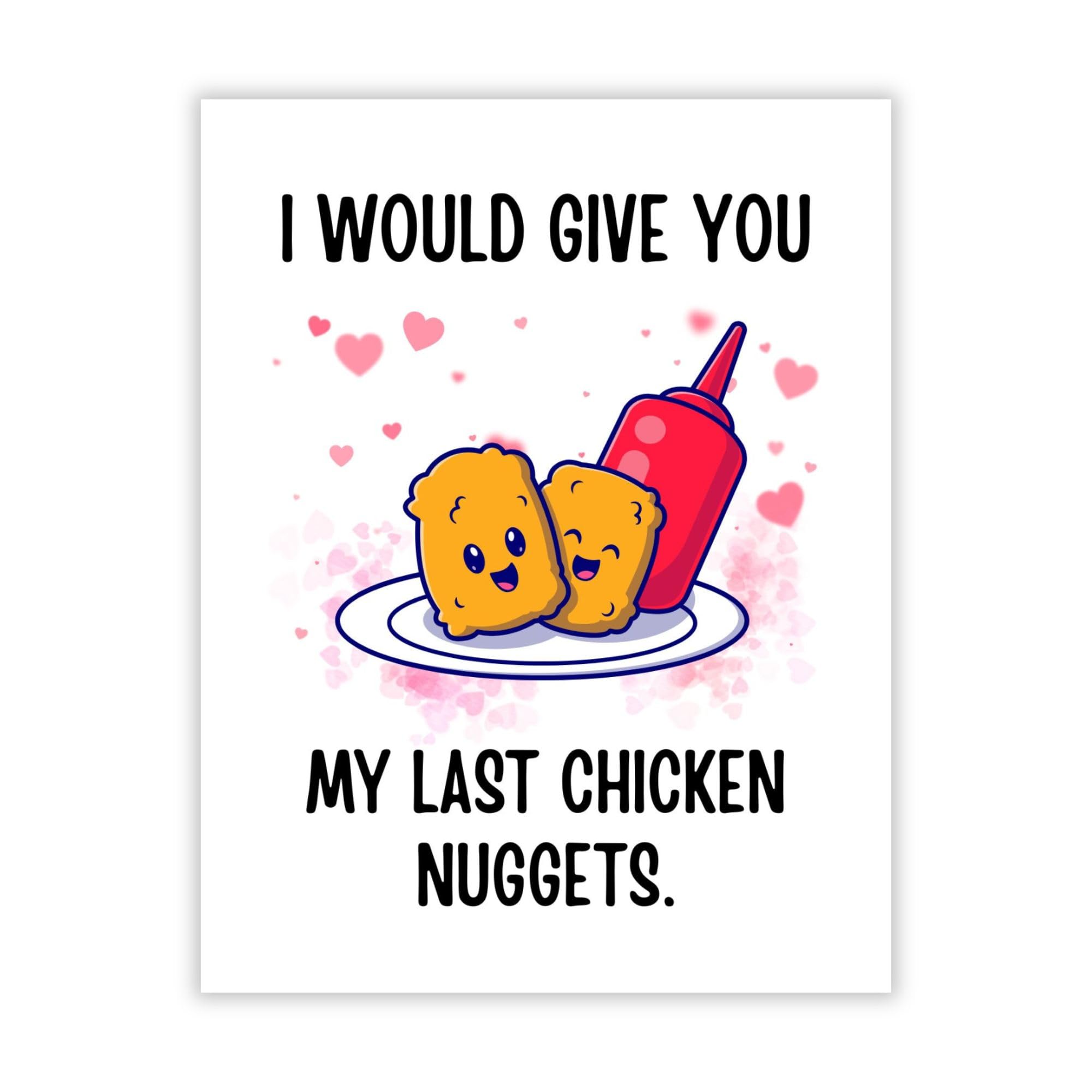 Funny Love Greeting Card “I’d Give You My Last Chicken Nuggets” – Cute Romantic Anniversary or Valentine’s Card for Him or Her – Handmade in USA