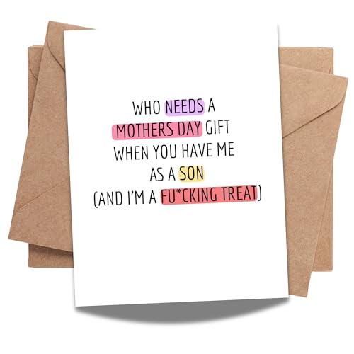 Funny Mother’s Day Card from Son – “Who Needs a Gift When You Have Me” – Hilarious Adult Humor Greeting for Mom – Made In USA with Envelope