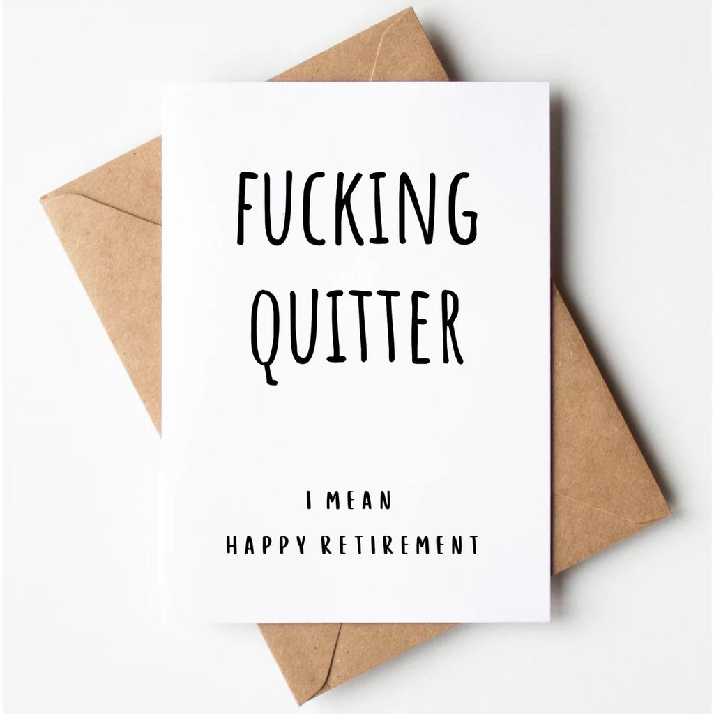 Funny Retirement Card for Coworker, Colleague, or Friend – Humorous Farewell Gift for Him or Her – Sarcastic and Lighthearted Retiring Card – “Fucking Quitter… I Mean, Happy Retirement!”