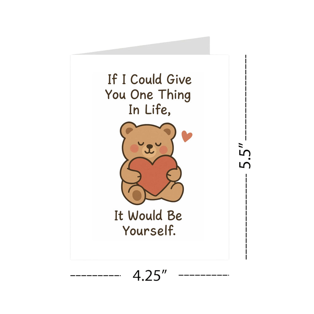 If I Could Give You One Thing In Life Greeting Card – Cute Teddy Bear Card with Envelope – Sweet Gift for Love, Encouragement, Support – Blank Inside