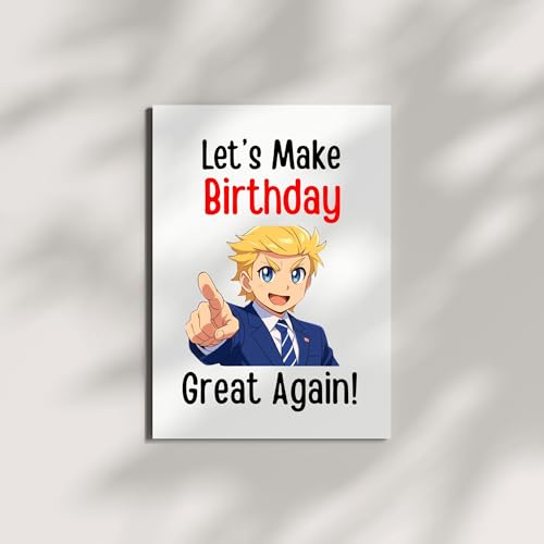 Let’s Make Birthday Great Again Trump Greeting Card – Hilarious Birthday Card for Kids, Friends, Family, Men, Women – Funny Joke Birthday Card – Made in USA