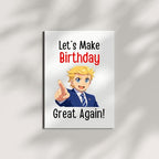 Let’s Make Birthday Great Again Trump Greeting Card – Hilarious Birthday Card for Kids, Friends, Family, Men, Women – Funny Joke Birthday Card – Made in USA