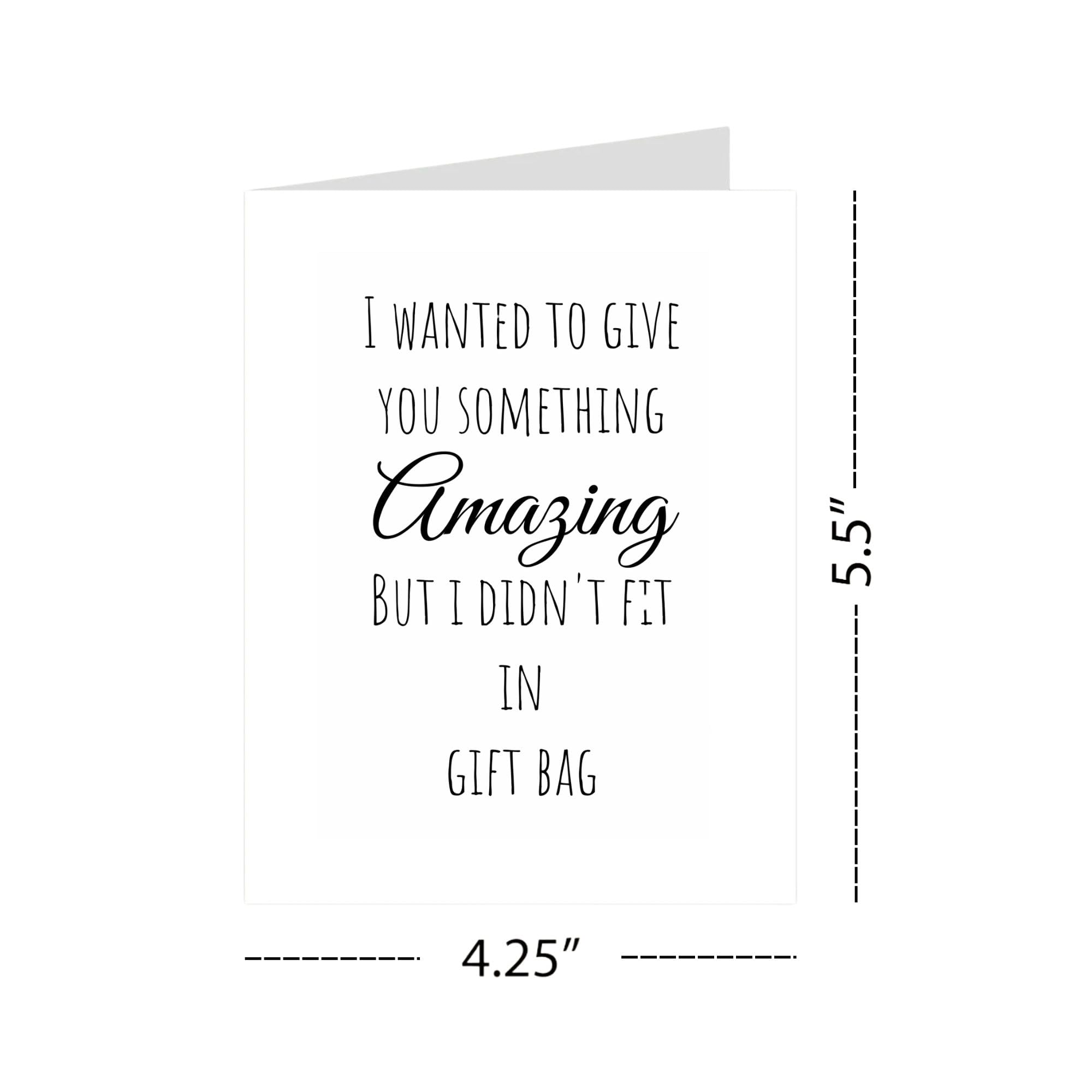 Funny Birthday Card for Him or Her – "I Wanted to Give You Something But I Didn't Fit in Gift Bag" – Hilarious Card – Great for Husband, Wife, Boyfriend, Girlfriend