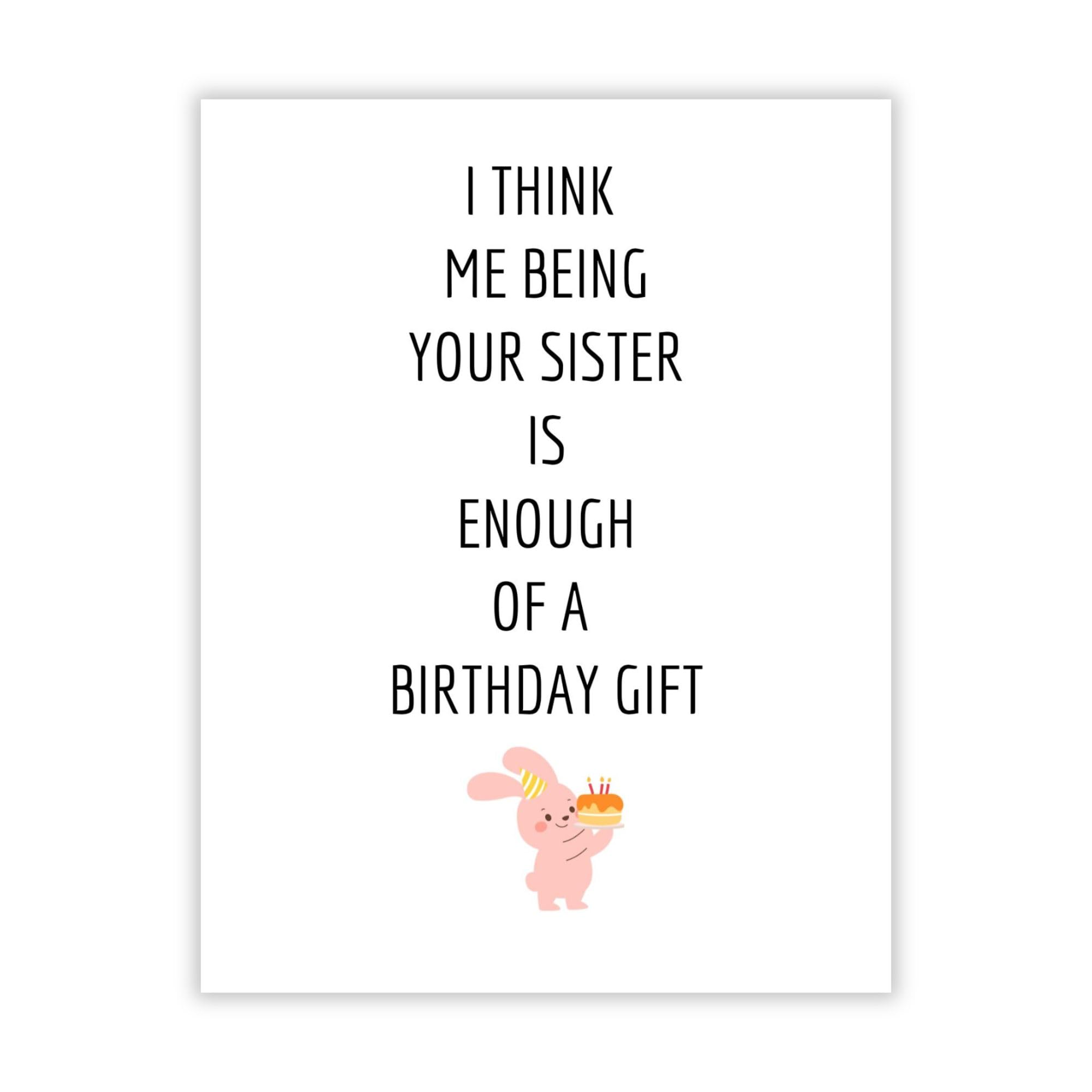 Funny Birthday Card for Brother from Sister – “Me Being Your Sister Is Enough of a Birthday Gift” – Hilarious Sibling Humor – Perfect for Brother