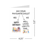 Funny Birthday Card Am I Your Favourite Child Hilarious Greeting for Men, Women, Family, Siblings, Parents Handmade in USA