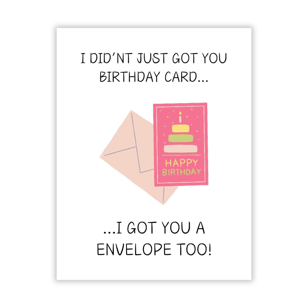 Funny Birthday Card for Friends, Family & Coworkers – “I Didn’t Just Get You a Card... I Got You an Envelope Too!” Humorous Greeting
