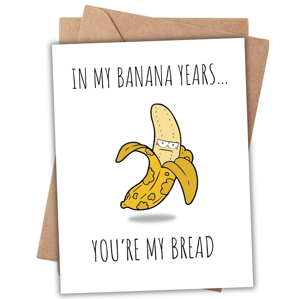 Funny Banana Bread Birthday Card – “In Banana Years, You’re Bread” – Hilarious Birthday Card for Men, Husband, Boyfriend, Him, Women, Best Friend – Made in USA
