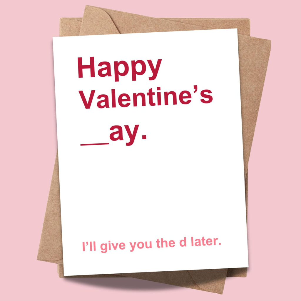 Funny Naughty Valentine’s Day Card for Girlfriend or Wife – Cheeky & Sexy Gift – “Happy Valentine’s Day. I’ll Give You the D Later” – Flirty & Romantic Card for Her
