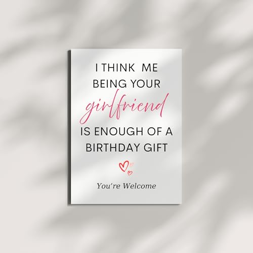 Funny Birthday Card I Think Me Being Your Girlfriend is Enough Romantic Greeting for Boyfriend, Husband, Him Handmade in USA