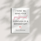 Funny Birthday Card I Think Me Being Your Girlfriend is Enough Romantic Greeting for Boyfriend, Husband, Him Handmade in USA