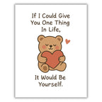 If I Could Give You One Thing In Life Greeting Card – Cute Teddy Bear Card with Envelope – Sweet Gift for Love, Encouragement, Support – Blank Inside